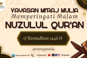 Yayasan Miraj Mulia Memperingati Malam Nuzulul Qur’an Bersama Adik-Adik Binaan
