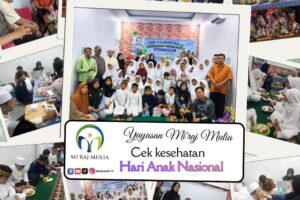 Peringati Hari Anak Nasional, Yayasan Miraj Mulia Gelar Cek Kesehatan dan Santunan Yatim Piatu